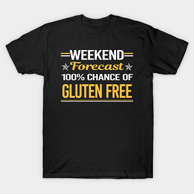 Weekend Forecast 100% Gluten Free T-Shirt by relativeshrimp